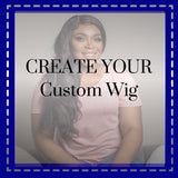 CREATE YOUR OWN CUSTOM WIG